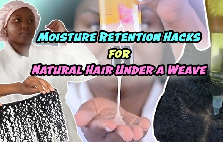 steps to keep your natural moisture under your weave