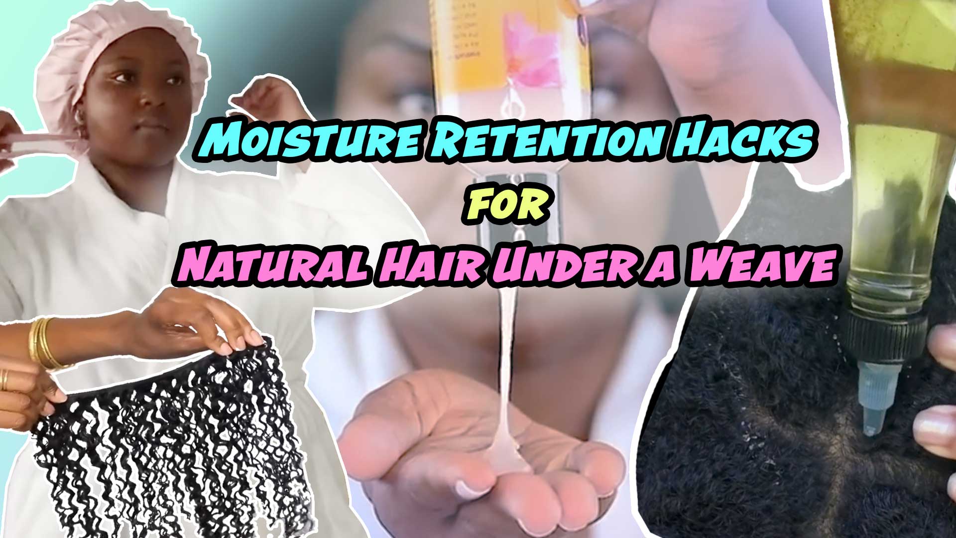 steps to keep your natural moisture under your weave